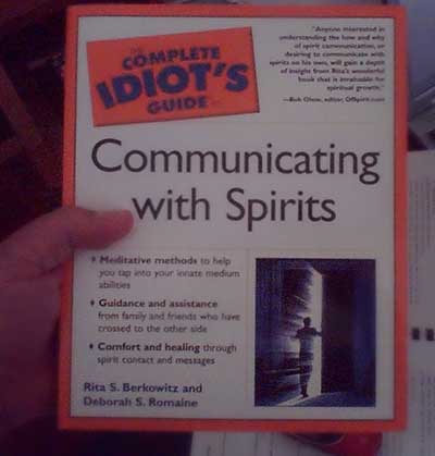 Idiot’s guide to communicating with Spirits